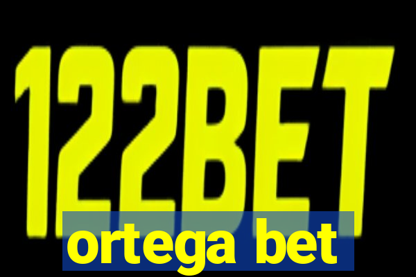 ortega bet